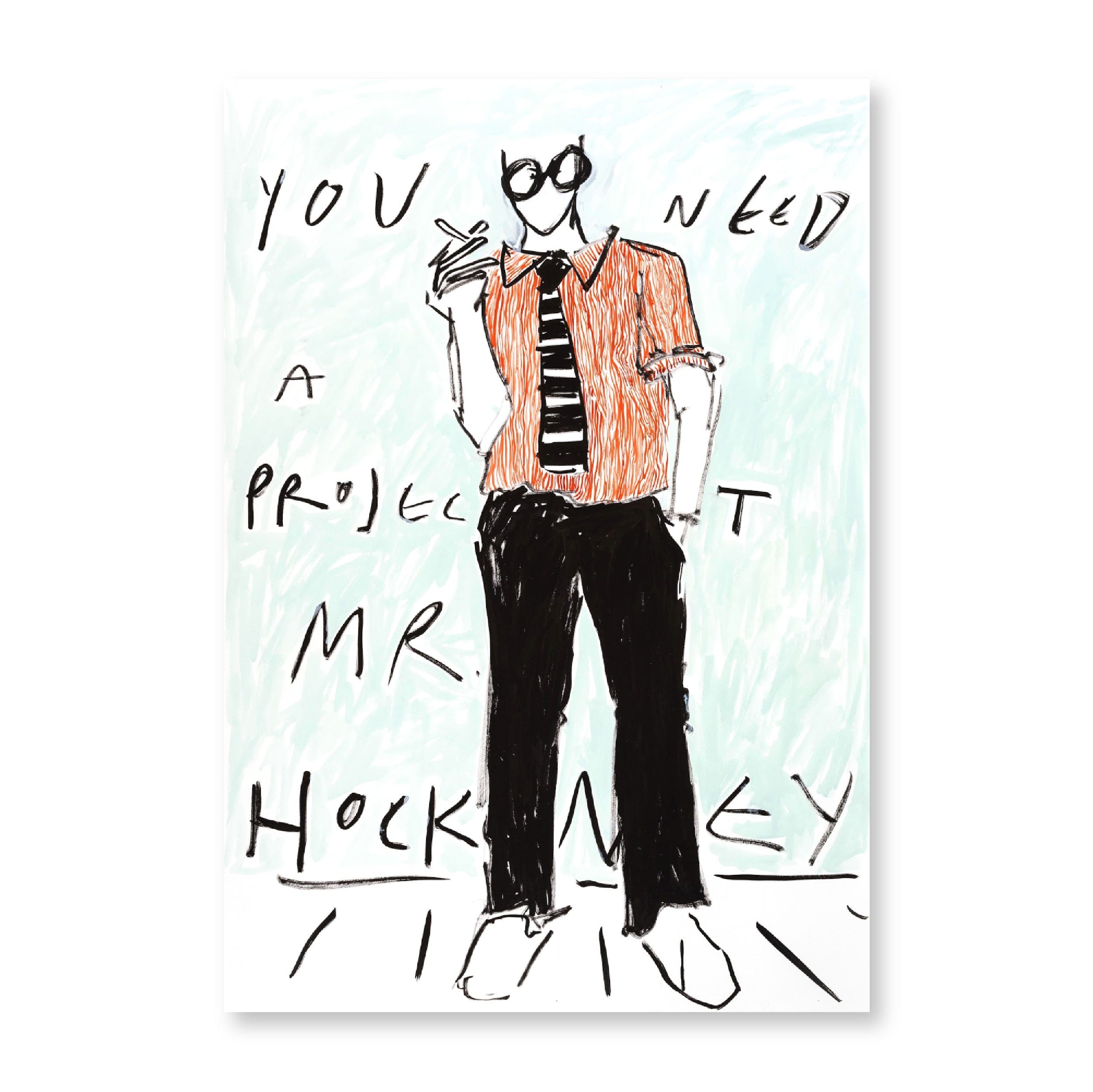 You Need a Project Mr. Hockney | Original